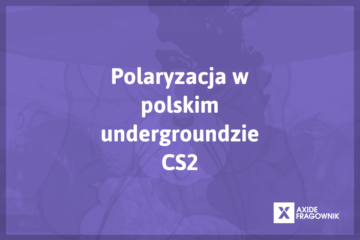polaryzacja z temu w undergroundzie esportowym