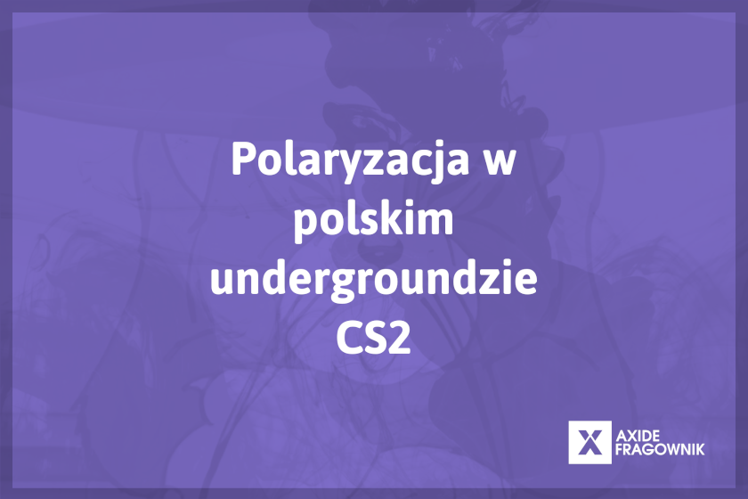 polaryzacja z temu w undergroundzie esportowym
